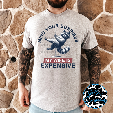 Mind Your Business My Wife Is Expensive
