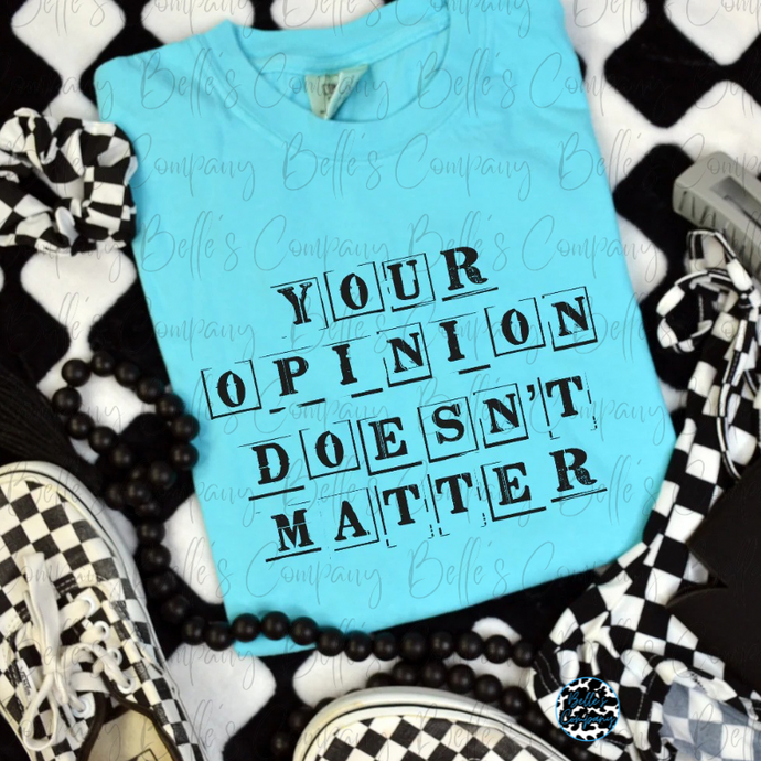 Your Opinion Doesn’t Matter