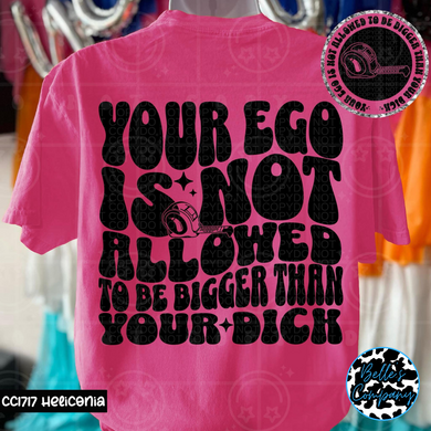Your Ego Isn’t Allowed To Be Bigger Thank Your D**k
