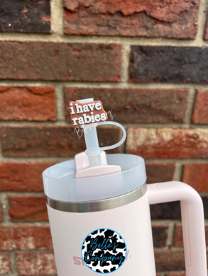 I Have Rabies - Straw Topper - 10mm