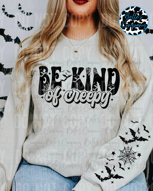 Be Kind Of Creepy - Left Sleeve Included on Long Sleeves, Sweatshirt and Hoodie