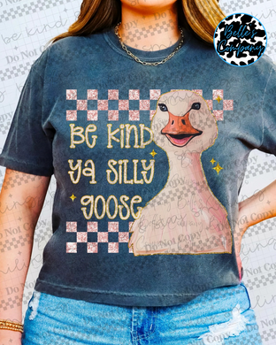 Be Kind Ya Silly Goose