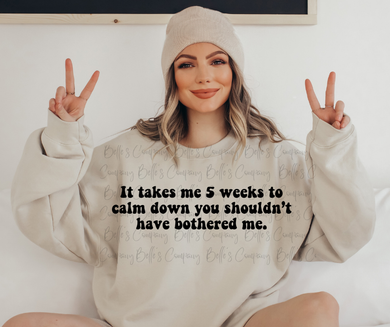 It Takes Me 5 Weeks To Calm Down