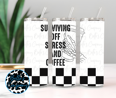 Surviving off Stress and Coffee Tumbler