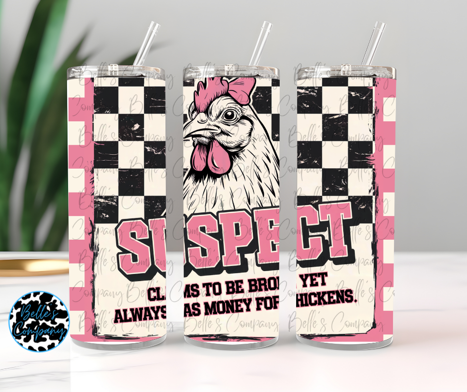 Suspect Has Chicken Money Tumbler - 20oz
