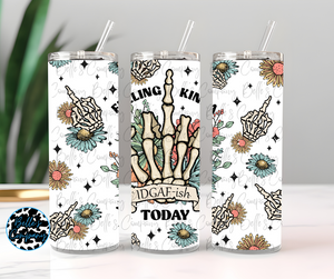 Feeling Kinda IDGAF-ish Tumbler - 20oz
