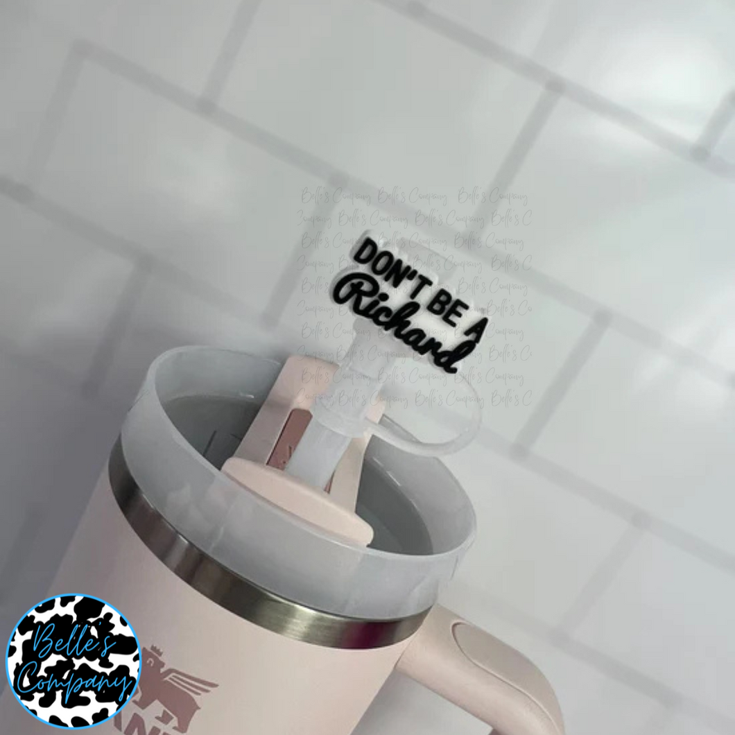 Don't Be A Richard - Straw Topper - 10mm