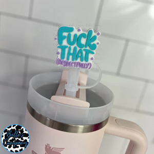 F**K That - Straw Topper - 10mm