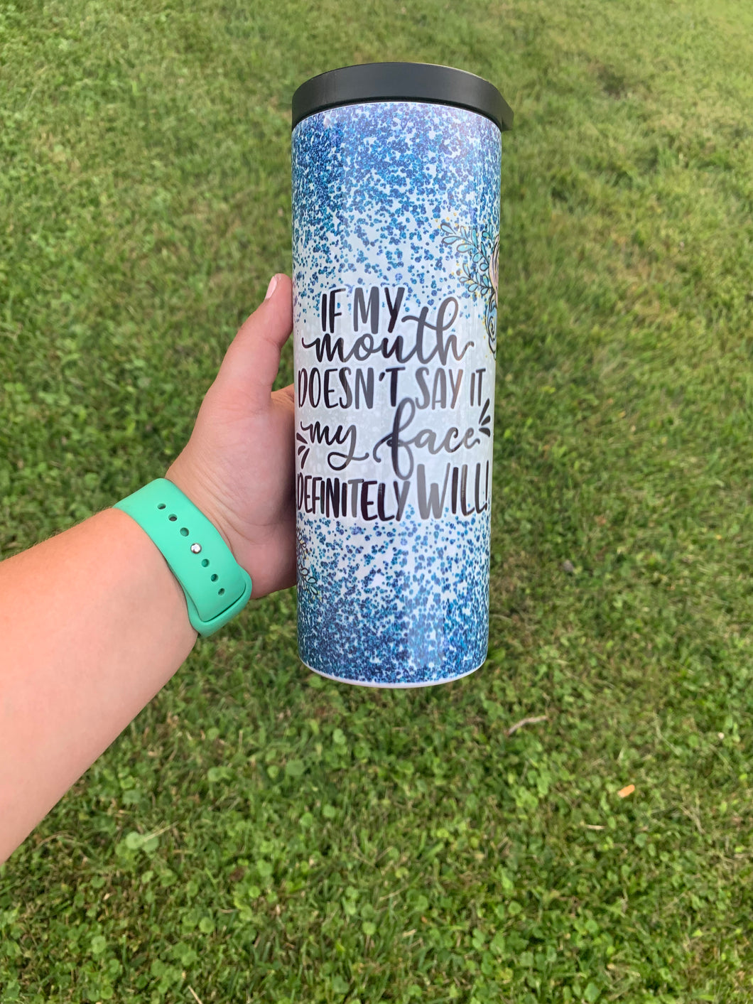 If My Mouth Doesn't Say It *DISCOUNTED* Tumbler 25oz